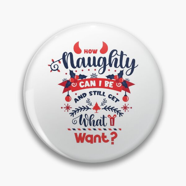 Item preview, How Naughty Can I Be and still get what i want designed and sold by MollinS7.