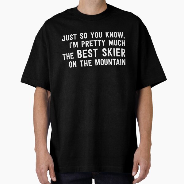 Item preview, Pretty Much the Best Skier on this Mountain designed and sold by avanTishirtco.