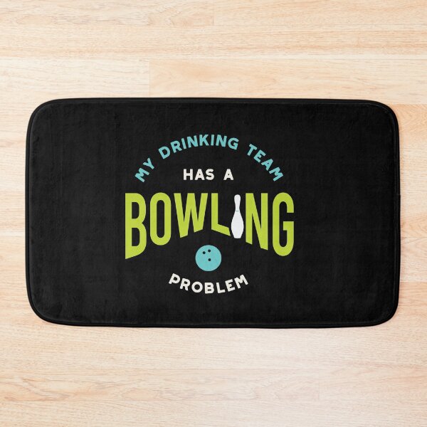 Item preview, Funny Bowling Drinking Team Has A Bowling Problem designed and sold by whyitsme.