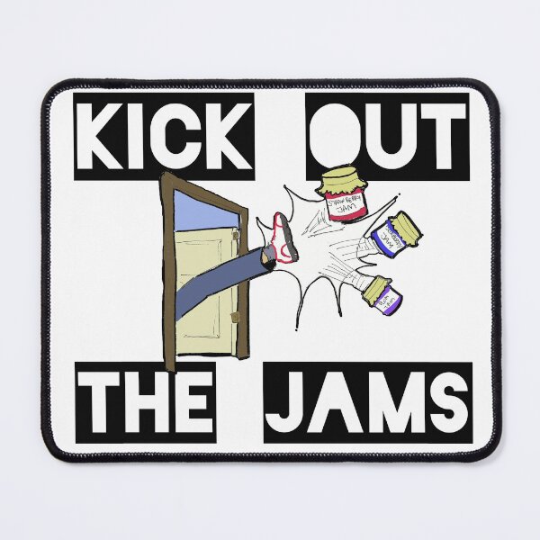 Item preview, Kick Out the Jams designed and sold by Starbelly208.