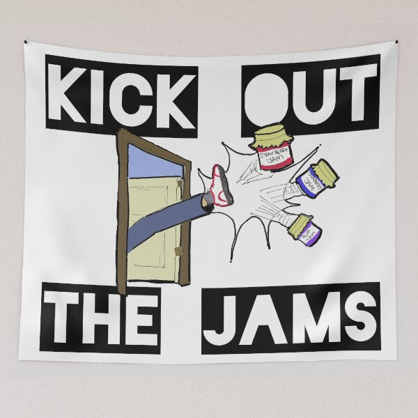 Item preview, Kick Out the Jams designed and sold by Starbelly208.