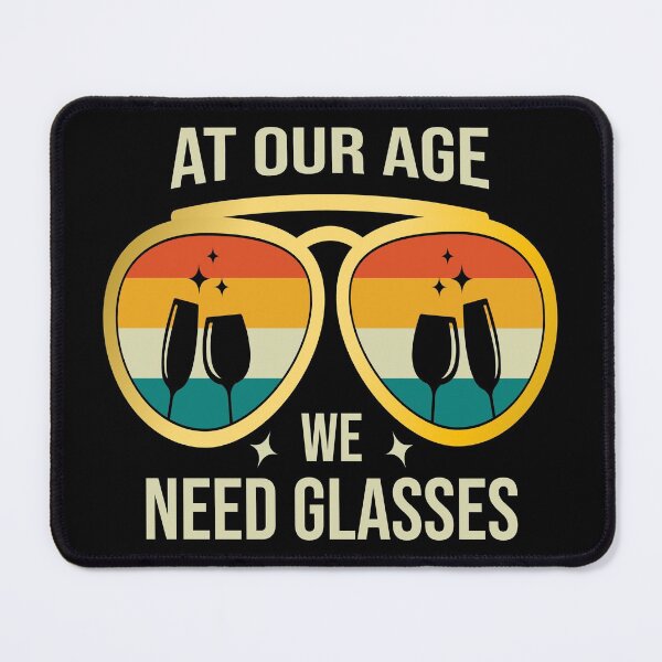 Item preview, At Our Age We Need Glasses designed and sold by AmethystMurad.