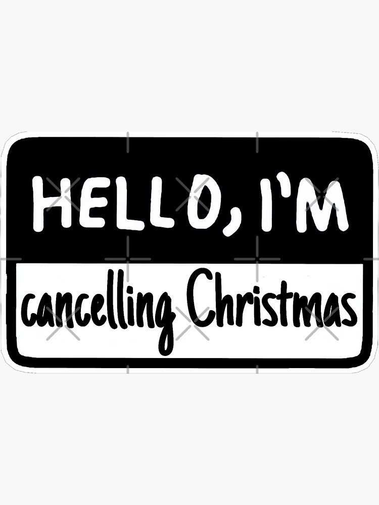 "Hello I'm Cancelling Christmas Name Tag Design " Sticker for Sale by