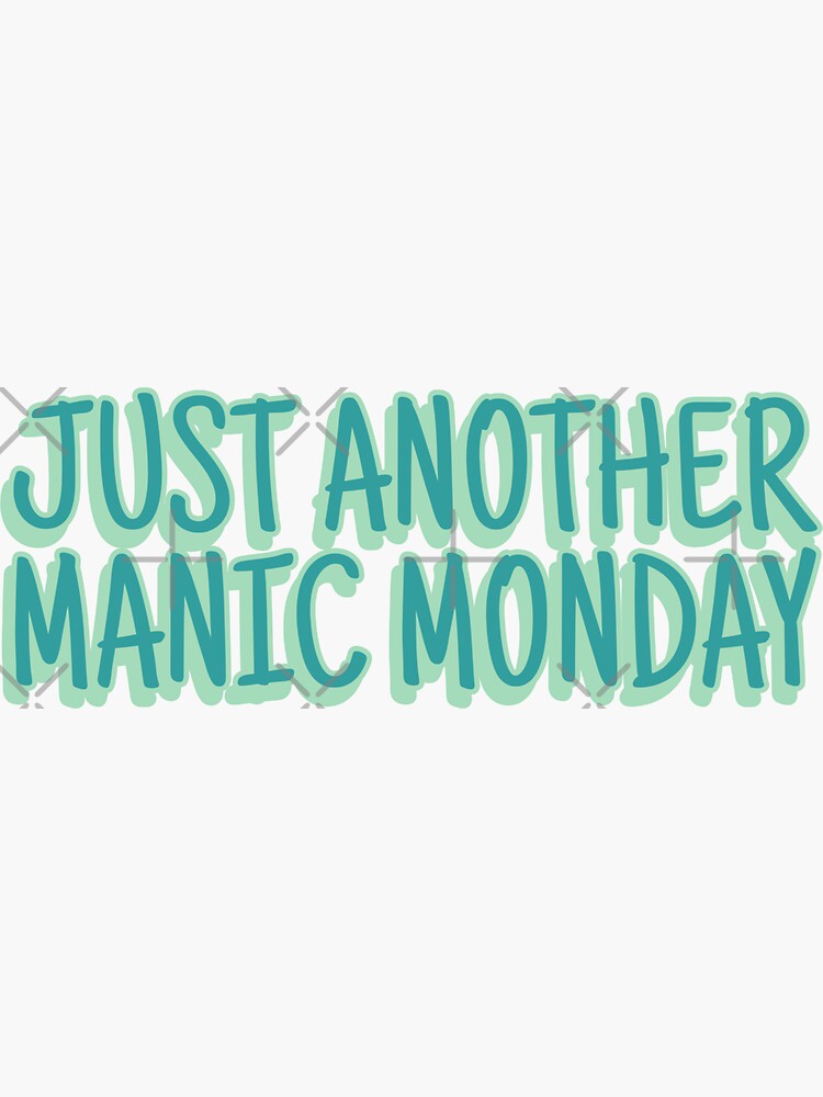 just-another-manic-monday-sticker-for-sale-by-ppicasso-redbubble