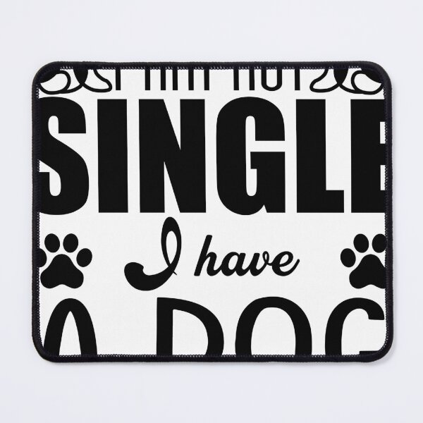 Item preview, I Am Not Single I Have A Dog, I love my dog, dog mom, funny dog designed and sold by RED FIR.