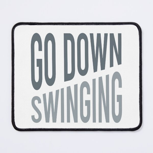 Item preview, Boxing Phrase Go Down Swinging designed and sold by whyitsme.