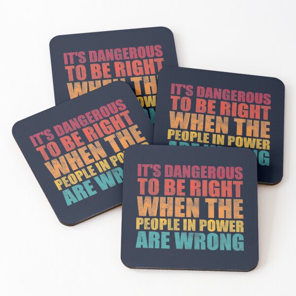 Item preview, It's dangerous to be right when the people in power are wrong - Political quotes designed and sold by SweetLog.