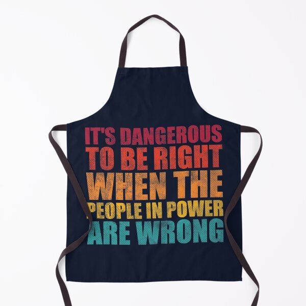 Item preview, It's dangerous to be right when the people in power are wrong - Political quotes designed and sold by SweetLog.