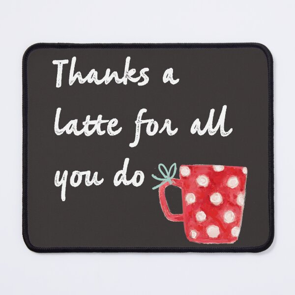 Item preview, Thanks a latte designed and sold by firegalaxy.