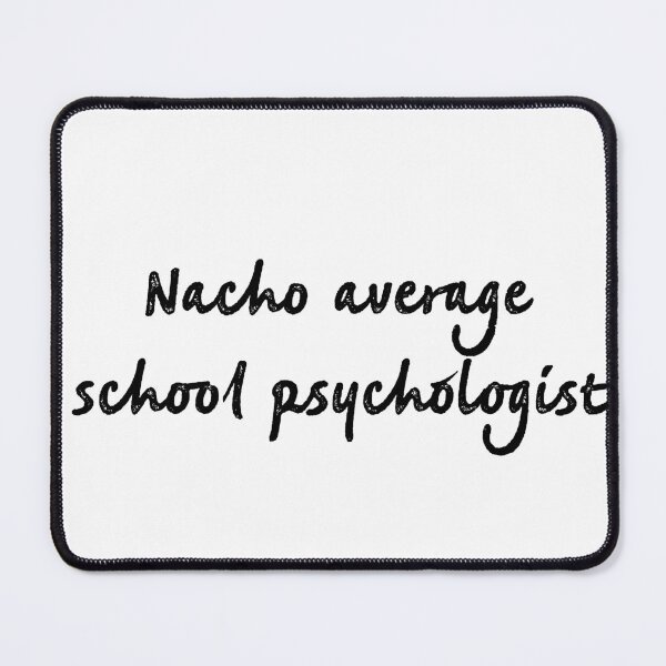 Item preview, Nacho average school psychologist designed and sold by firegalaxy.
