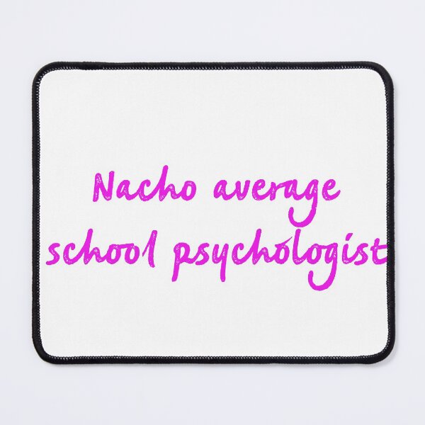 Item preview, Nacho average school psychologist designed and sold by firegalaxy.