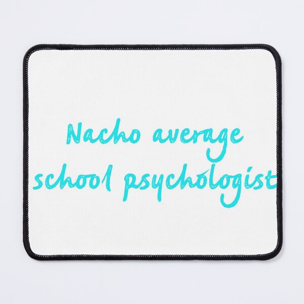 Item preview, Nacho average school psychologist designed and sold by firegalaxy.