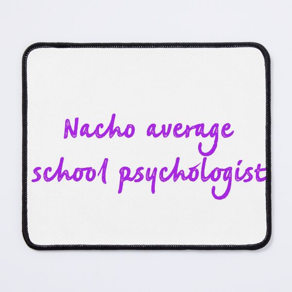 Item preview, Nacho average school psychologist designed and sold by firegalaxy.