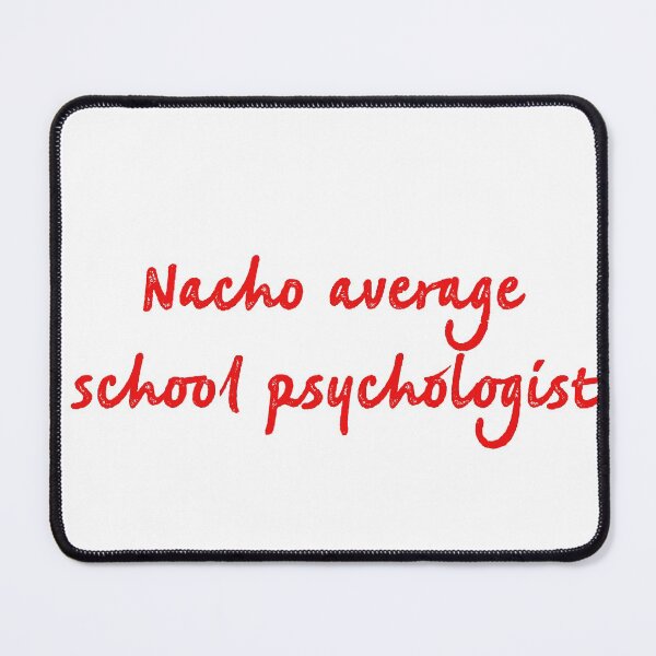 Item preview, Nacho average school psychologist designed and sold by firegalaxy.