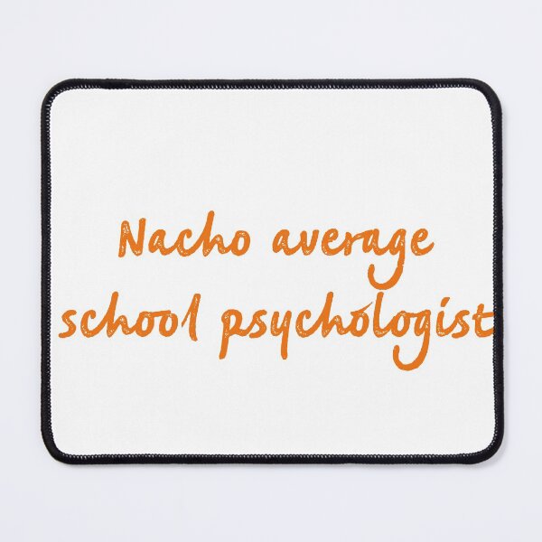 Item preview, Nacho average school psychologist designed and sold by firegalaxy.