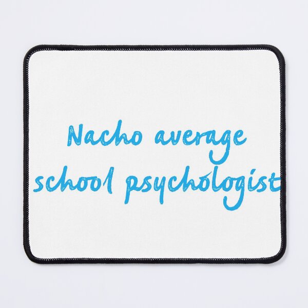 Item preview, Nacho average school psychologist designed and sold by firegalaxy.