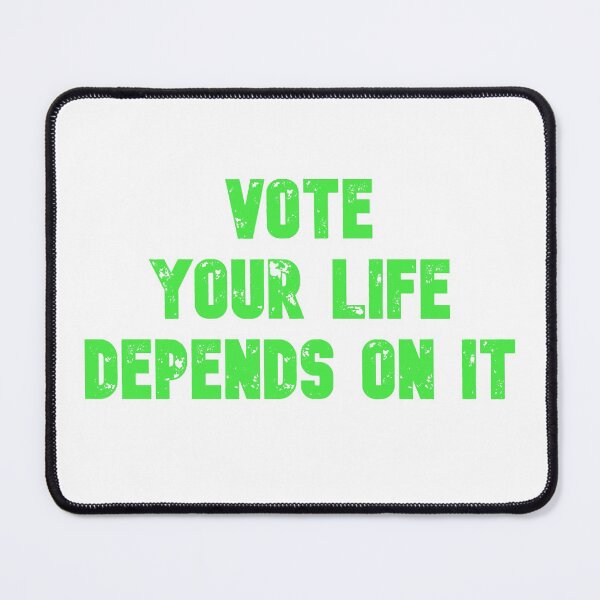 Item preview, Vote your life depends on it designed and sold by firegalaxy.