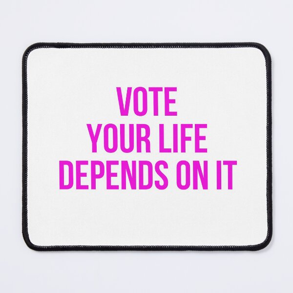 Item preview, Vote your life depends on it designed and sold by firegalaxy.