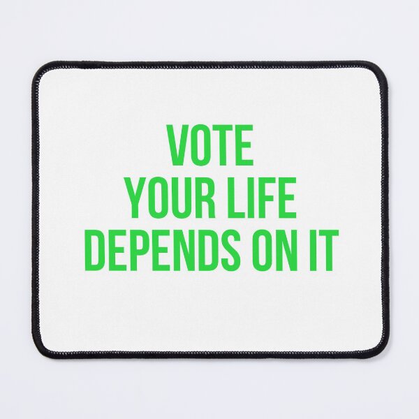 Item preview, Vote your life depends on it designed and sold by firegalaxy.