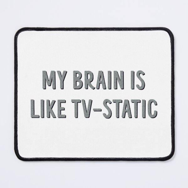 Item preview, my brain is like tv static designed and sold by goblinbabe.