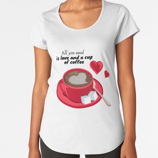  I love coffee Premium Scoop T-Shirt