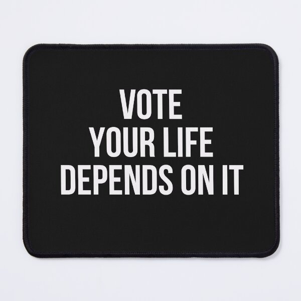 Item preview, Vote your life depends on it designed and sold by firegalaxy.