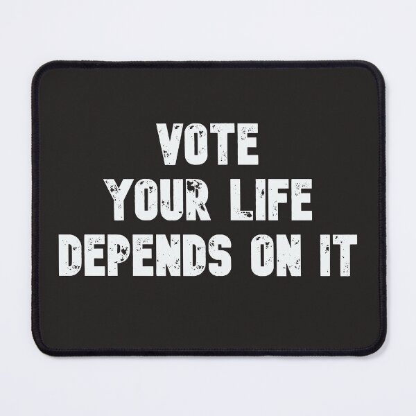 Item preview, Vote your life depends on it designed and sold by firegalaxy.