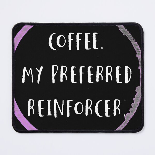 Item preview, coffee is my preferred reinforcer designed and sold by firegalaxy.