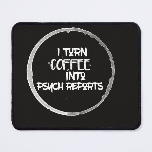 Item preview, i turn coffee into psych reports designed and sold by firegalaxy.