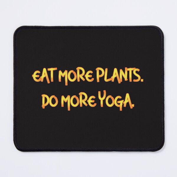 Item preview, EAT MORE PLANTS DO MORE YOGA designed and sold by firegalaxy.