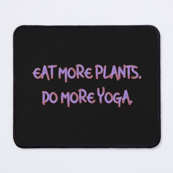 Item preview, EAT MORE PLANTS DO MORE YOGA designed and sold by firegalaxy.