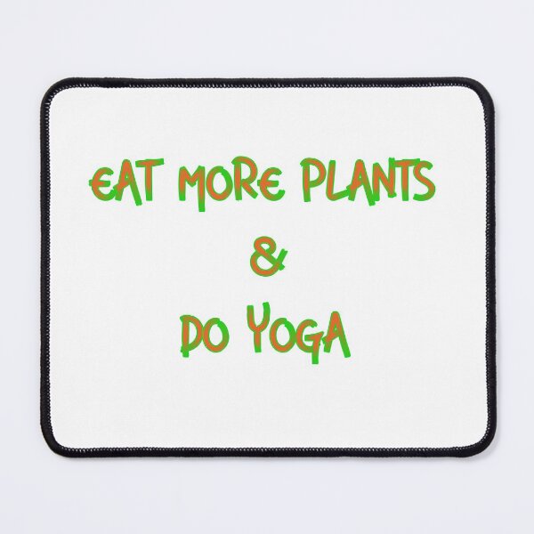 Item preview, EAT MORE PLANTS DO MORE YOGA designed and sold by firegalaxy.