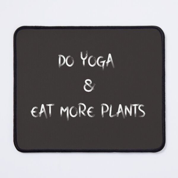 Item preview, EAT MORE PLANTS DO MORE YOGA designed and sold by firegalaxy.
