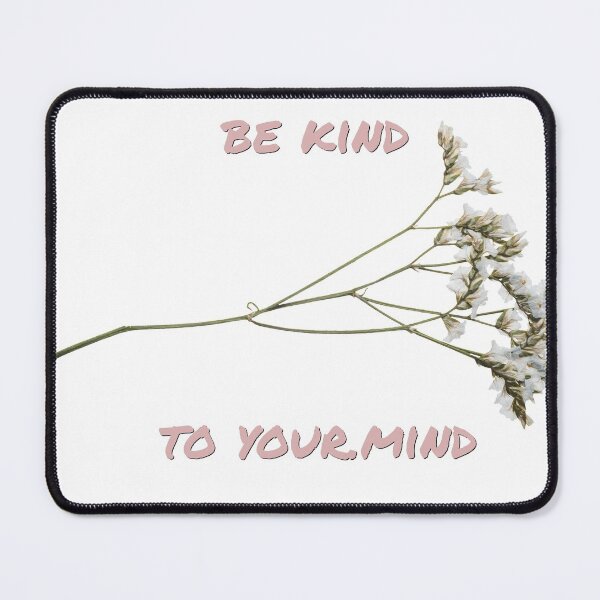 Item preview, Be kind to your mind designed and sold by firegalaxy.