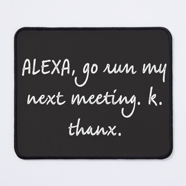 Item preview, Alexa go run my next meeting designed and sold by firegalaxy.