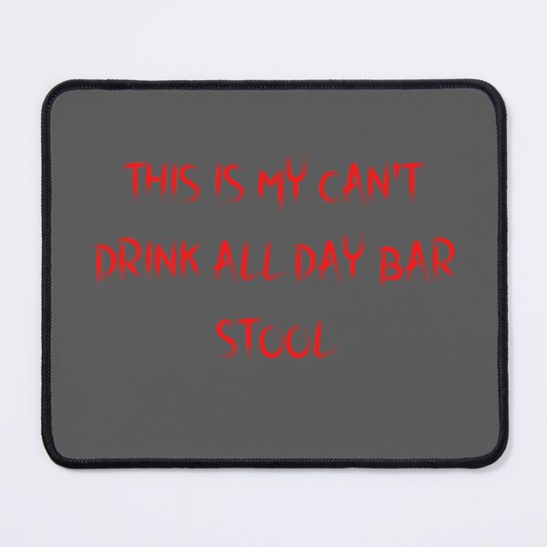 Item preview, Can t drink all day barstool designed and sold by firegalaxy.