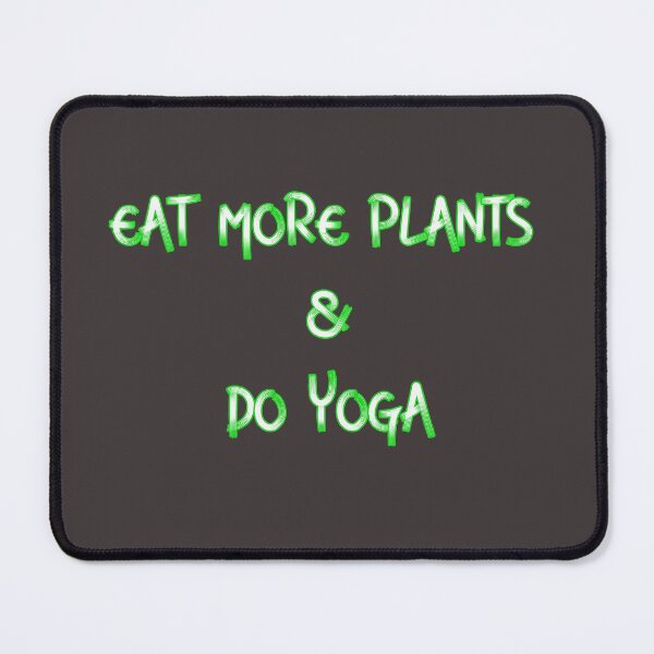Item preview, EAT MORE PLANTS DO MORE YOGA designed and sold by firegalaxy.