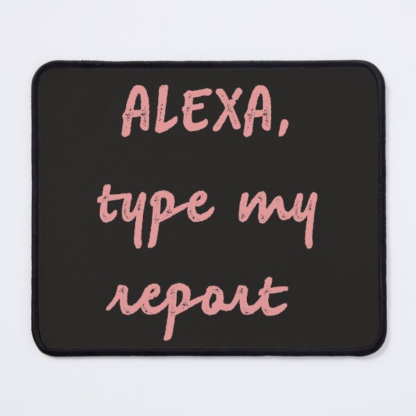 Item preview, Alexa type my report designed and sold by firegalaxy.