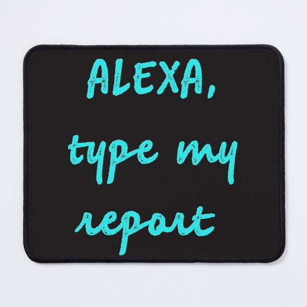 Item preview, Alexa type my report designed and sold by firegalaxy.