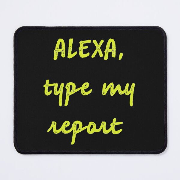 Item preview, Alexa type my report designed and sold by firegalaxy.