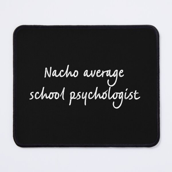 Item preview, Nacho average school psychologist designed and sold by firegalaxy.