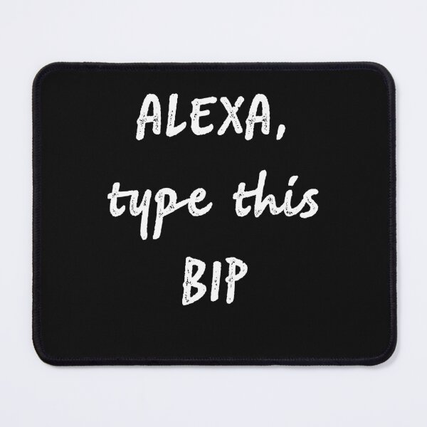 Item preview, Alexa type this bip designed and sold by firegalaxy.