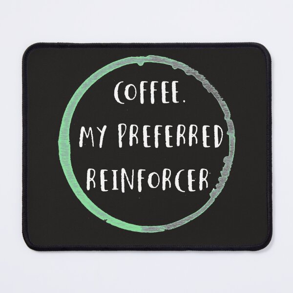 Item preview, Coffee is my preferred reinforcer designed and sold by firegalaxy.