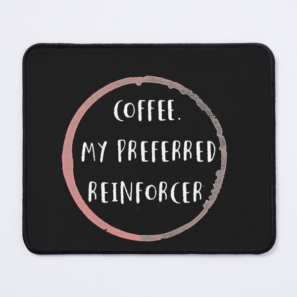 Item preview, Coffee is my preferred reinforcer designed and sold by firegalaxy.