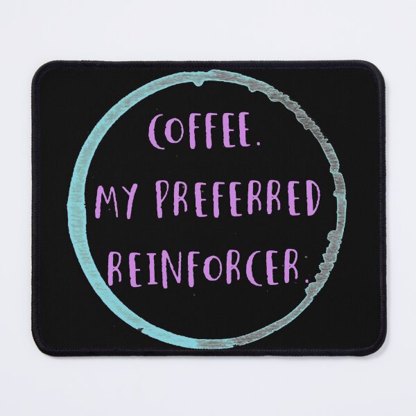 Item preview, Coffee is my preferred reinforcer designed and sold by firegalaxy.