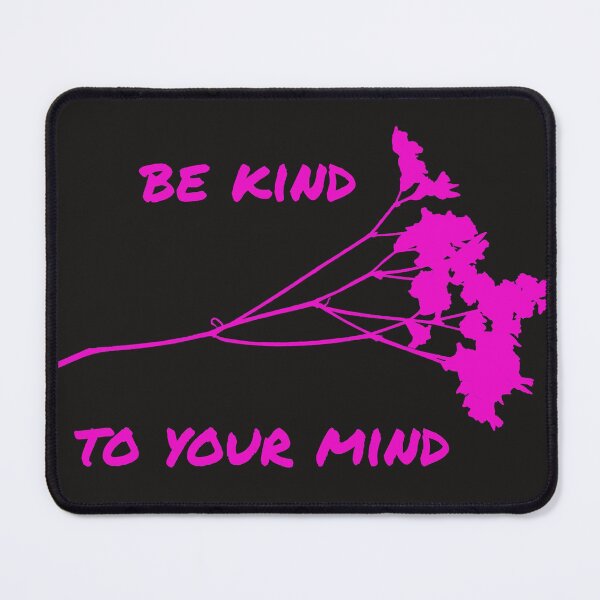 Item preview, Be kind to your mind designed and sold by firegalaxy.