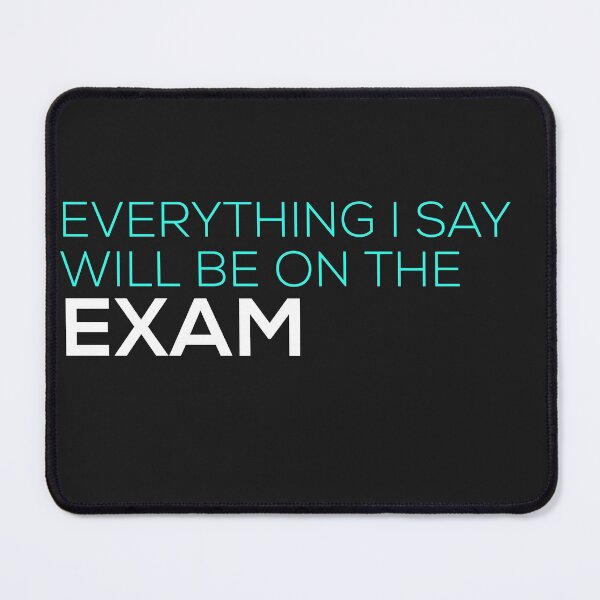 Item preview, Everything i say will be on the exam designed and sold by firegalaxy.