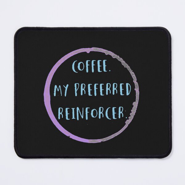 Item preview, Coffee is my preferred reinforcer designed and sold by firegalaxy.