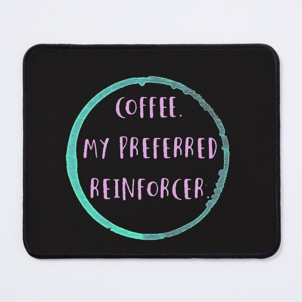 Item preview, Coffee is my preferred reinforcer designed and sold by firegalaxy.