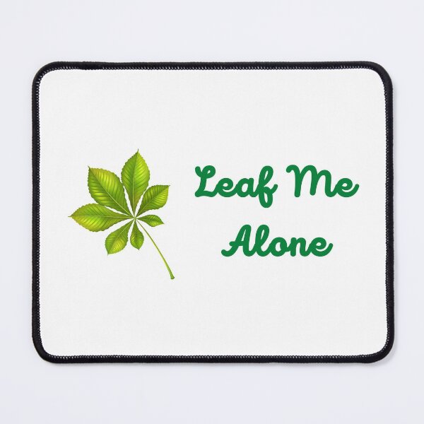 Item preview, Leaf Me Alone designed and sold by Fionamyles.